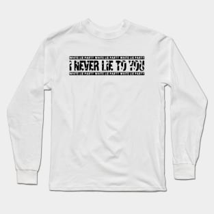 White lie party. I never lie to you! Design! Long Sleeve T-Shirt